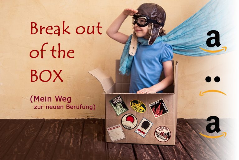 Break out of the BOX – mein Weg zur neuen Berufung